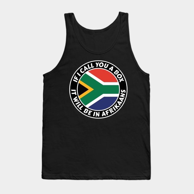 If I call you a box, it will be in Afrikaans Tank Top by RobiMerch